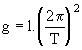 g= l.(2pi/T)2